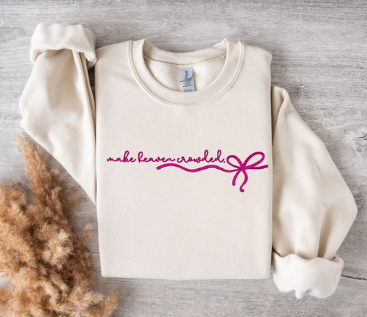 Make Heaven Crowded - Gildan CREWNECK
